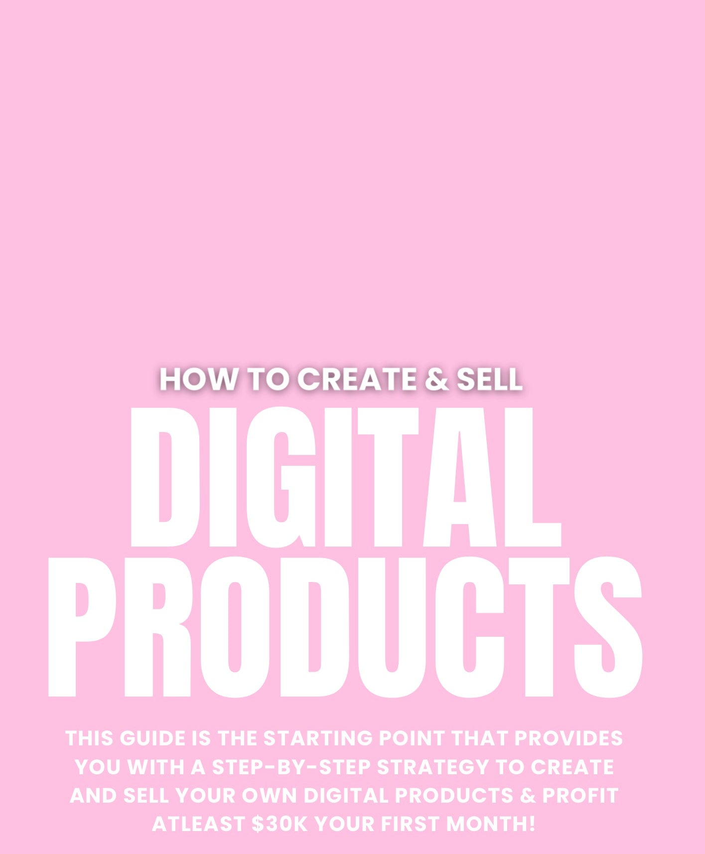 EVERYTHING YOU NEED TO *START* DIGITAL PRODUCTS